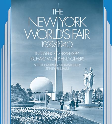The New York World's Fair, 1939 / 1940: In 155 Photographs by Richard Wurts and Others (New York City) von Dover Publications